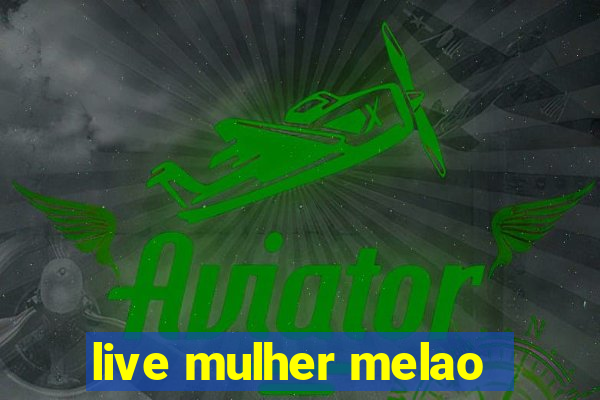 live mulher melao